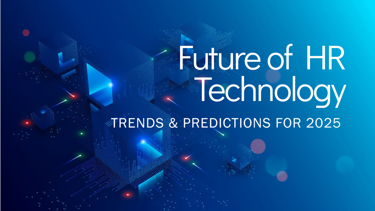 The Future of HR: 2025 HR Tech Trends to Watch
